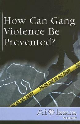 How Can Gang Violence Be Prevented? by Watkins, Christine