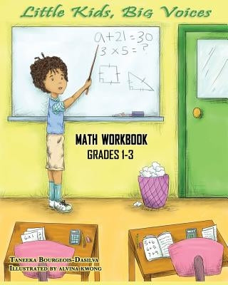 Little Kids, Big Voices Math Workbook, Grades 1-3 by Bourgeois-Dasilva, Taneeka