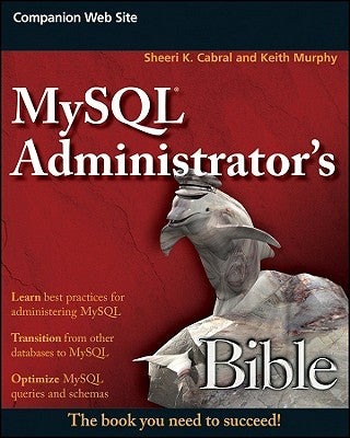 MySQL Administrator's Bible by Murphy, Keith