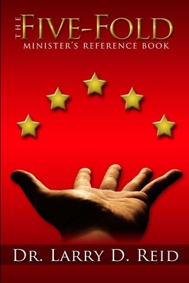 The Five-Fold Minister's Reference Book by Reid, Larry D.