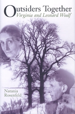 Outsiders Together: Virginia and Leonard Woolf by Rosenfeld, Natania