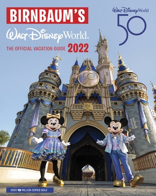 Birnbaum's 2022 Walt Disney World: The Official Vacation Guide by Birnbaum Guides