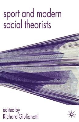 Sport and Modern Social Theorists by Giulianotti, Richard