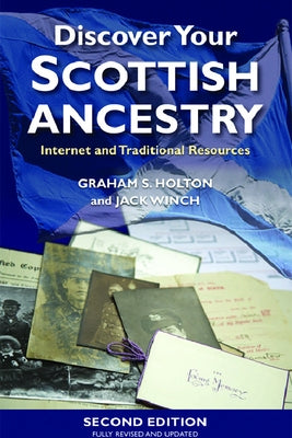 Discover Your Scottish Ancestry: Internet and Traditional Resources by Holton, Graham