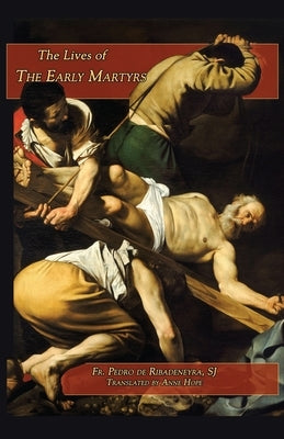 Lives of the Early Martyrs by Ribadeneyra, Pedro De