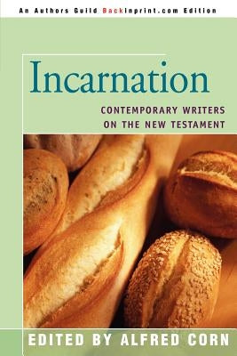 Incarnation: Contemporary Writers on the New Testament by Corn, Alfred