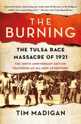 The Burning: The Tulsa Race Massacre of 1921 by Madigan, Tim