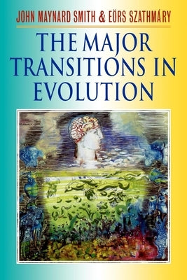 The Major Transitions in Evolution by Maynard Smith, John