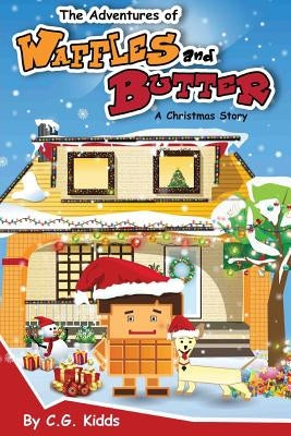 The Adventures of Waffles and Butter: A Christmas Story by Kidds, C. G.