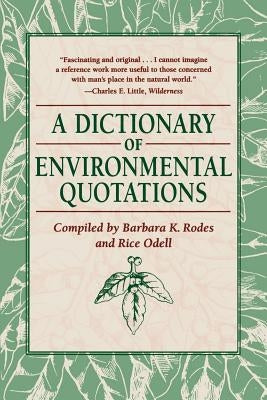 A Dictionary of Environmental Quotations by Rodes, Barbara K.