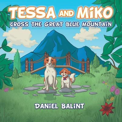 Tessa and Miko Cross the Great Blue Mountain by Balint, Daniel