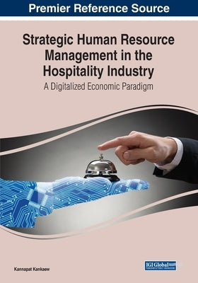 Strategic Human Resource Management in the Hospitality Industry: A Digitalized Economic Paradigm by Kankaew, Kannapat