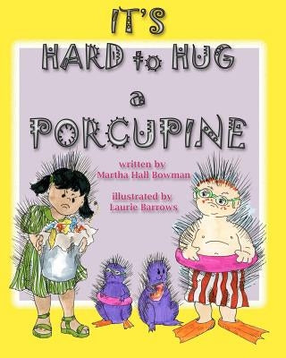 It's Hard to Hug a Porcupine by Barrows, Laurie