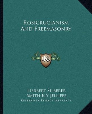 Rosicrucianism and Freemasonry by Silberer, Herbert