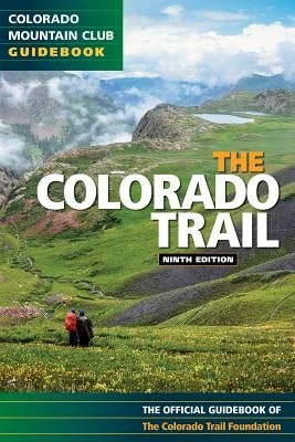 Colorado Trail 9th Edition by Colorado Trail Foundation