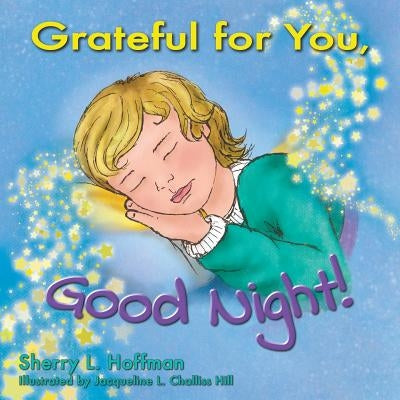 Grateful for you, Good Night! by Challiss Hill, Jacqueline L.