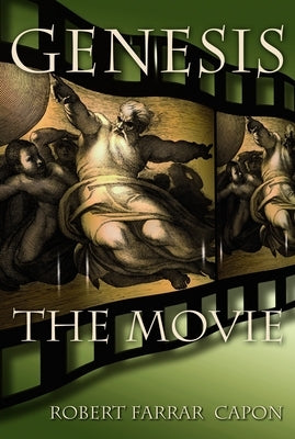 Genesis: The Movie by Capon, Robert Farrar
