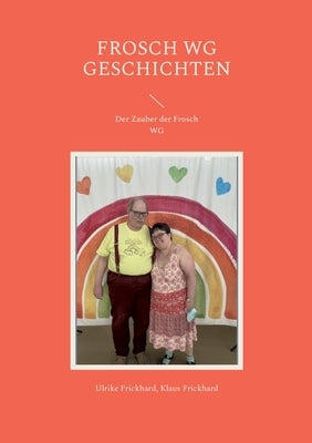 Frosch WG Geschichten: Der Zauber der Frosch WG by Frickhard, Ulrike