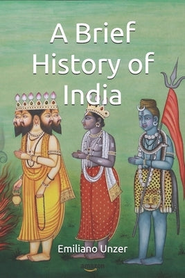 A Brief History of India by Unzer, Emiliano
