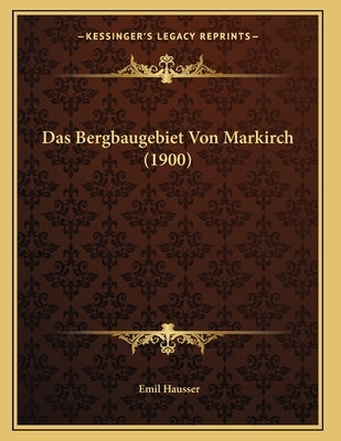 Das Bergbaugebiet Von Markirch (1900) by Hausser, Emil
