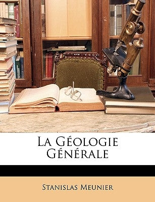 La Géologie Générale by Meunier, Stanislas