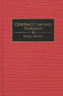 Contract Law and Morality by Mather, Henry