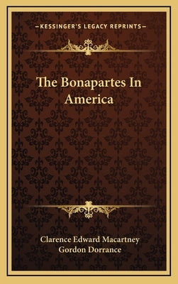 The Bonapartes in America by Macartney, Clarence Edward