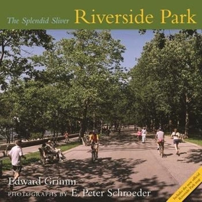 Riverside Park: The Splendid Sliver by Grimm, Edward
