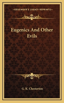 Eugenics and Other Evils by Chesterton, G. K.
