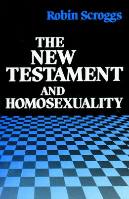 The New Testament and Homosexuality: Contextual Background for Contemporary Debate by Scroggs, Robin