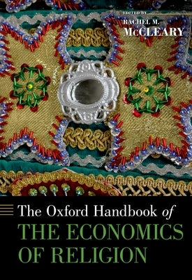 The Oxford Handbook of the Economics of Religion by McCleary, Rachel M.