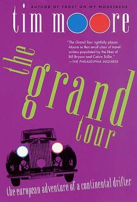 The Grand Tour: The European Adventure of a Continental Drifter by Moore, Tim