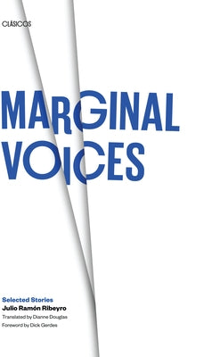 Marginal Voices: Selected Stories by Ribeyro, Julio Ram&#243;n