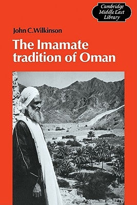 The Imamate Tradition of Oman by Wilkinson, John Craven