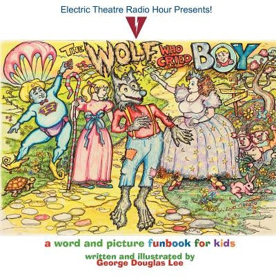 The Wolf Who Cried Boy by Lee, George Douglas