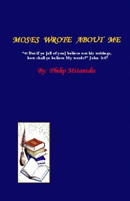 Moses Wrote About Me by Mitanidis, Philip