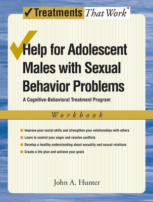 Help for Adolescent Males with Sexual Behavior Problems: A Cognitive-Behavioral Treatment Program, Workbook by Hunter, John A.