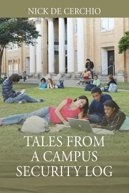 Tales From A Campus Security Log by de Cerchio, Nick