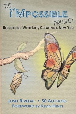 The i'Mpossible Project: Reengaging With Life, Creating a New You by Rivedal, Josh