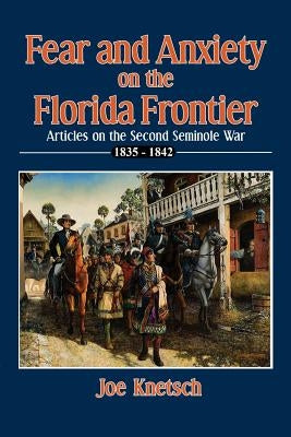 Fear and Anxiety on the Florida Frontier by Knetsch, Joe