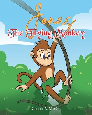 Jonas the Flying Monkey by McCall, Connie A.