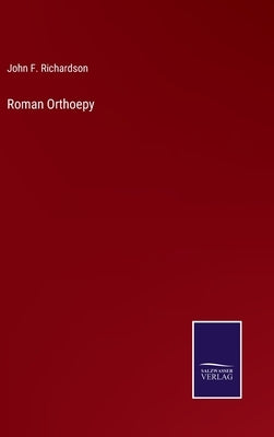 Roman Orthoepy by Richardson, John F.