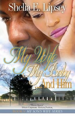 My Wife My Baby... and Him by Lipsey, Shelia E.