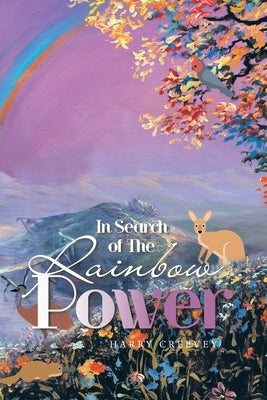 In Search of the Rainbow Power by Creevey, Harry
