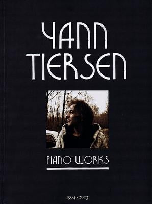 Yann Tiersen - Piano Works: 1994-2003 by Tiersen, Yann