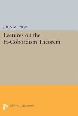 Lectures on the H-Cobordism Theorem by Milnor, John