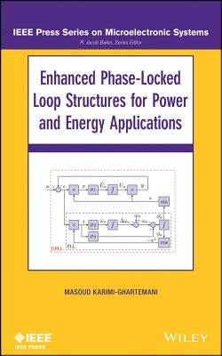Enhanced Phase-Locked Loop Structures for Power and Energy Applications by Karimi-Ghartema, Masoud