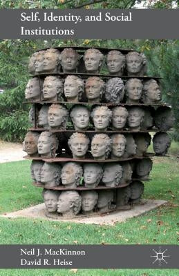 Self, Identity, and Social Institutions by Heise, D.