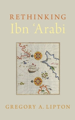 Rethinking Ibn 'Arabi by Lipton, Gregory A.