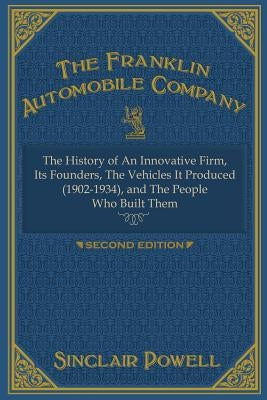 The Franklin Automobile Company: This History of The Innovative Firm by Powell, Sinclair